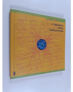 Kirjailijan Jussi Luukkonen käytetty kirja Digitaalisen median käsikirjoitusopas