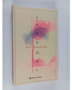 Kirjailijan Jari Sarasvuo käytetty kirja Vapaus! Itsensä johtamisen mahdollisuudet