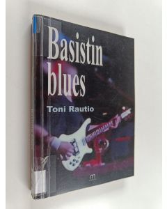 Kirjailijan Toni Rautio käytetty kirja Basistin blues