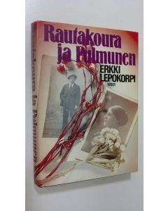 Kirjailijan Erkki Lepokorpi käytetty kirja Rautakoura ja Pulmunen