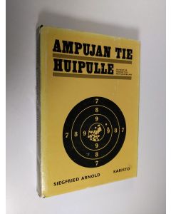 Kirjailijan Siegfried Arnold käytetty kirja Ampujan tie huipulle : johdatus harjoitusmetodiikkaan