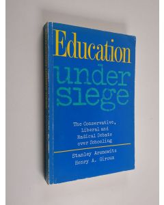 Kirjailijan Stanley Aronowitz käytetty kirja Education under siege : the conservative, liberal, and radical debate over schooling