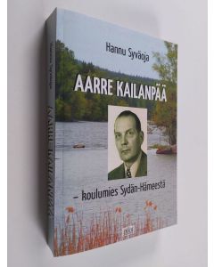 käytetty kirja Aarre Kailanpää : koulumies Sydän-Hämeestä