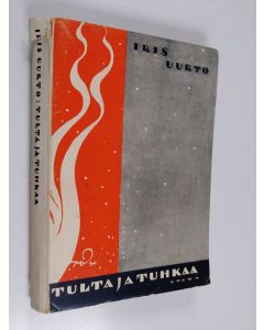 Kirjailijan Iris Uurto käytetty kirja Tulta ja tuhkaa : novelleja ja runoja