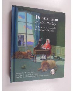 Kirjailijan Donna Leon käytetty kirja Handel's bestiary : in search of animals in Handel's operas (+cd)