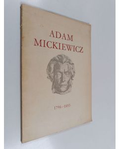 Kirjailijan Mieczyslaw Jastrun käytetty kirja Adam Mickiewicz : Puolan kansallisrunoilija ; 1798-1855