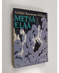 Kirjailijan Annikki Kariniemi-Willamo käytetty kirja Metsä elää : kertomuksia pohjoisesta