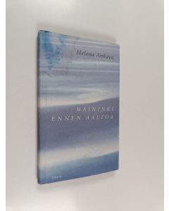 Kirjailijan Helena Anhava käytetty kirja Maininki ennen aaltoa : runoja