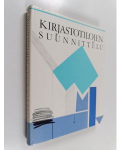 käytetty kirja Kirjastotilojen suunnittelu : opas kirjastorakennusten ja -huoneistojen suunnittelijoille