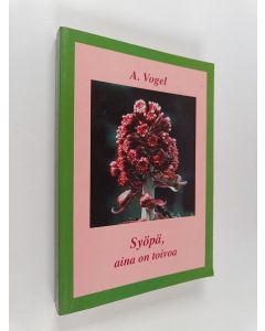 Kirjailijan A. Vogel käytetty kirja Syöpä, aina on toivoa