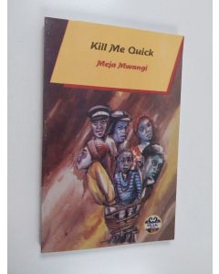 Kirjailijan Meja Mwangi käytetty teos Kill Me Quick