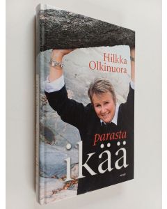 Kirjailijan Hilkka Olkinuora käytetty kirja Parasta ikää