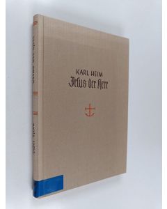 Kirjailijan Karl Heim käytetty kirja Jesus der Herr : die herrschervollmacht Jesu und die Gottesoffenbarung in Christus
