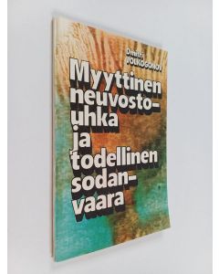 Kirjailijan D. A. Volkogonov käytetty kirja Myyttinen neuvostouhka ja todellinen sodanvaara