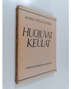 Kirjailijan Aaro Hellaakoski käytetty kirja Huojuvat keulat