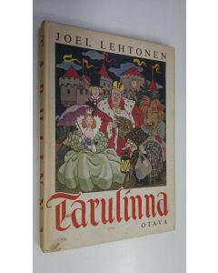 Kirjailijan Joel Lehtonen käytetty kirja Tarulinna : kansansatusovitelmia Suomen lapsille