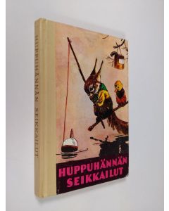 Kirjailijan Helmi Krohn käytetty kirja Huppuhännän seikkailut : kuvitettu tarina oravasta, joka etsi onnea