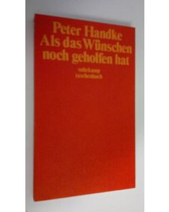 Kirjailijan Peter Handke käytetty kirja Als das Wunschen noch geholfen hat (ERINOMAINEN)