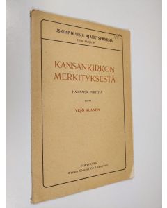 Kirjailijan Yrjö Alanen käytetty kirja Kansankirkon merkityksestä : hajanaisia piirteitä