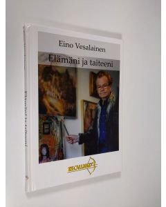 Kirjailijan Eino Vesalainen käytetty kirja Elämäni ja taiteeni (ERINOMAINEN)