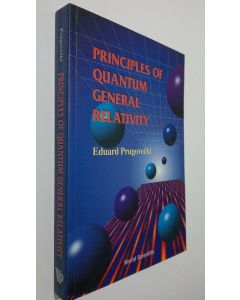Kirjailijan Eduard Prugovecki käytetty kirja Principles of Quantum General Relativity (ERINOMAINEN)
