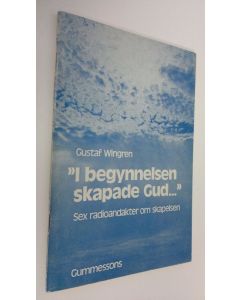 Kirjailijan Gustaf Wingren käytetty teos I begynnelsen skapade Gud : Sex radioandakter om skapelsen