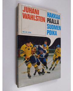 Kirjailijan Juhani Wahlsten käytetty kirja Hakkaa päälle suomen poika