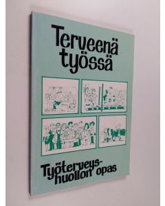 käytetty kirja Terveenä työssä : työterveyshuollon opas