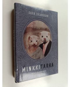 Kirjailijan Karin Erlandsson käytetty kirja Minkkitarha
