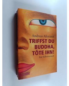 Kirjailijan Andreas Altmann käytetty kirja Triffst du Buddha, töte ihn! - Ein Selbstversuch