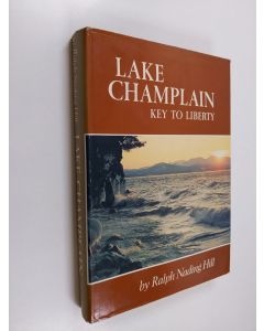 Kirjailijan Ralph Nading Hill käytetty kirja Lake Champlain - Key to Liberty