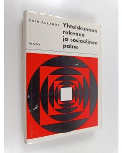 Kirjailijan Erik Allardt käytetty kirja Yhteiskunnan rakenne ja sosiaalinen paine