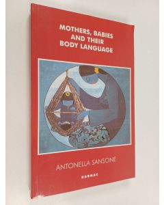 Kirjailijan Antonella Sansone käytetty kirja Mothers, babies, and their body language