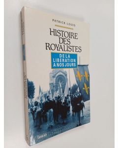 Kirjailijan Patrick Louis käytetty kirja Histoire des royalistes : de la Libération à nos jours