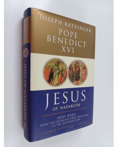 Kirjailijan Joseph Ratzinger käytetty kirja Jesus of Nazareth, Part two : Holy week from the entrance into Jerusalem to the resurrection