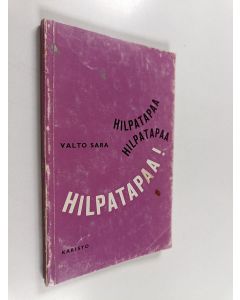 Kirjailijan Valto Sara käytetty kirja Hilpatapaa! : runoja