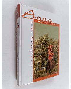 Kirjailijan L. M. Montgomery käytetty kirja Anna opettajana