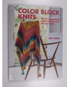 Kirjailijan Nicki Trench käytetty kirja Color Block Knits : 35 Self-Striping Designs Knitted with Cake Yarns and Color Wheels