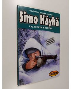 Kirjailijan Tomi Sunnarborg käytetty kirja Simo Häyhä : Valkoinen kuolema : Talvisodan tarkka-ampuja