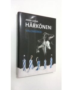 Kirjailijan Anna-Leena Härkönen käytetty kirja Valomerkki (ERINOMAINEN)