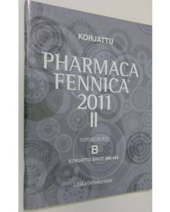 käytetty teos Pharmaca Fennica : korjattu 2011 osa 2 : tuoteselosteet B korjatut sivut 388-445 (ERINOMAINEN)