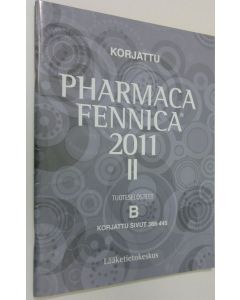 käytetty teos Pharmaca Fennica : korjattu 2011 osa 2 : tuoteselosteet B korjatut sivut 388-445 (ERINOMAINEN)
