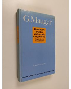 Kirjailijan G. Mauger käytetty kirja Grammaire pratique du francais d'aujourd'hui