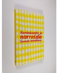 Kirjailijan Tuomas Nevanlinna käytetty kirja Kuninkaista ja narreista