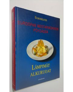 Tekijän Tiina Järvinen  käytetty kirja Euroopan mestarikokkien pöydässä Lämpimät alkuruoat