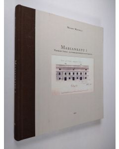 Kirjailijan Maarit Mannila käytetty kirja Mariankatu 3 : vanhan tulli- ja pakkahuoneen historiaa (ERINOMAINEN)