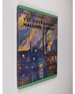 Kirjailijan Jussi Koskiluoma uusi kirja Yli yhteiskunnallisen kuilun : selvittelyä settlementliikkeestä (lukematon)