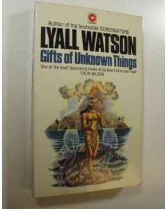 Kirjailijan Lyall Watson käytetty kirja Gifts of Unknown Things