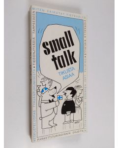 Tekijän Jarmo "Kätsy" Koivunen  käytetty kirja Small talk : tikusta asiaa