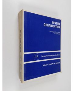 Kirjailijan Ronald Abler käytetty kirja Spatial organization : the geographer's view of the world